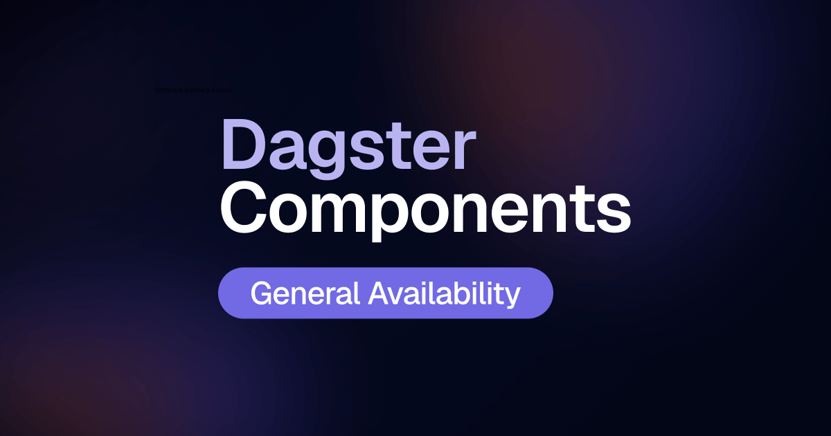 Dagster Components are Generally Available (GA)